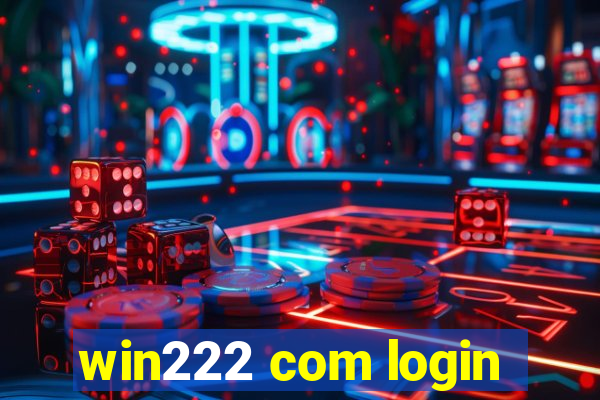 win222 com login